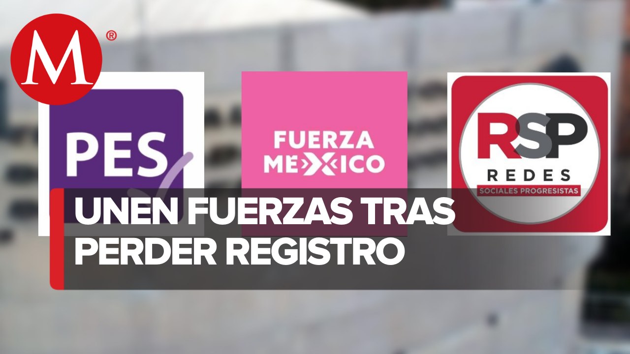 Dirigente de Fuerza por México llama a PES y RSP conformar bloque tras perder registro
