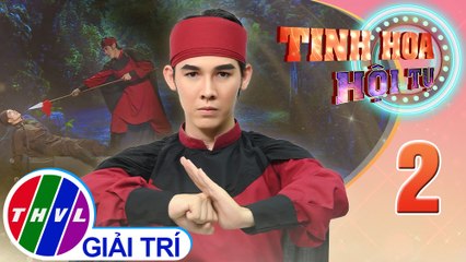 Tinh hoa hội tụ Mùa 3 - Tập 2: Lòng son - Tâm Anh