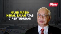 Najib masih kekal salah atas 7 pertuduhan