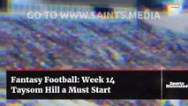 WATCH: Fantasy Football 2021 Week 14 - Saints QB Taysom Hill is a Must Start