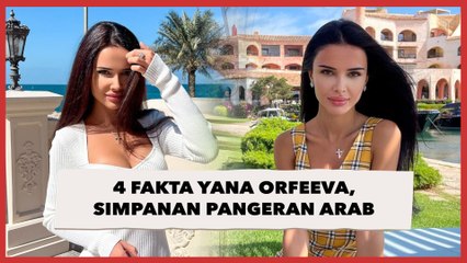 4 Fakta Yana Orfeeva, Simpanan Pangeran Arab yang Dapat Uang Jajan Rp 77 Juta Sehari