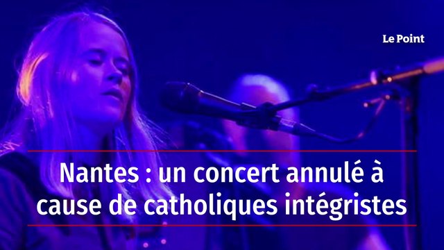 Nantes : un concert annulé à cause de catholiques intégristes