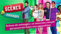 Scènes de ménages : ce nouveau couple qui pourrait faire son apparition