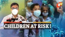 Children At Risk! Odisha Health Director Says People Should Remain Alert At Community Level