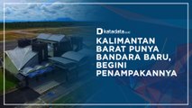 Kalimantan Barat Punya Bandara Baru, Begini Penampakannya I Katadata Indonesia