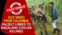Fact Check Video: Old video from Colombia falsely linked to Nagaland civilian killings