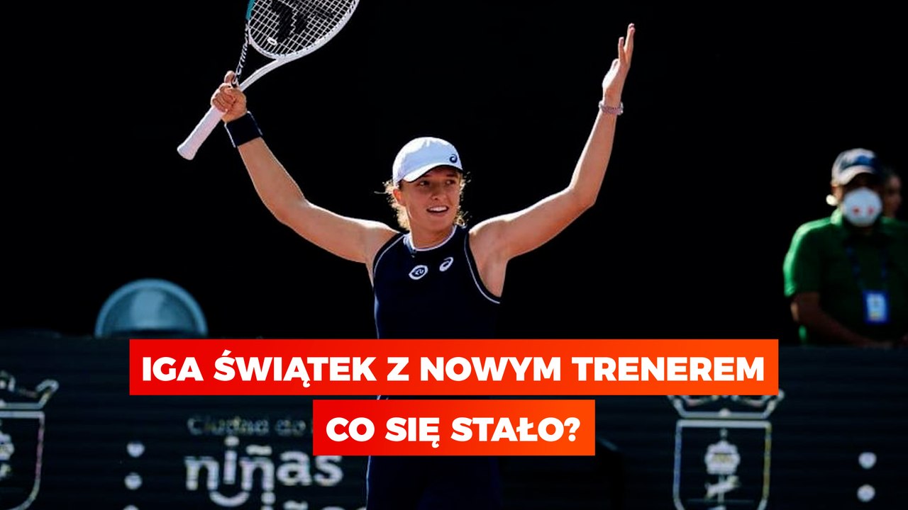 Iga Świątek zmieniła trenera. Co się stało? KOMENTARZ