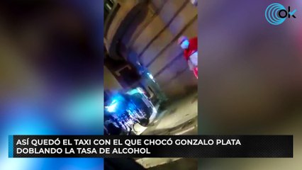 Así quedó el taxi con el que chocó Gonzalo Plata doblando la tasa de alcohol
