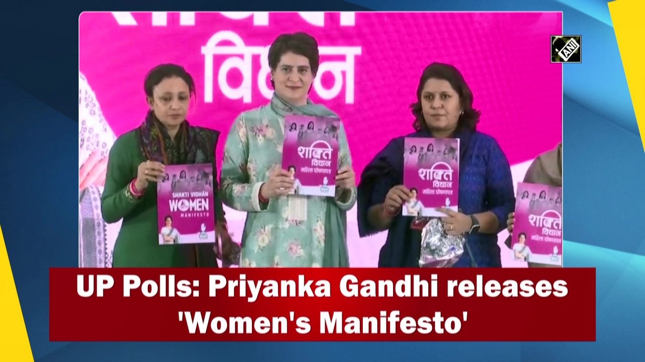 UP Polls: Priyanka Gandhi releases 'Women's Manifesto'