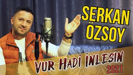 Serkan Özsoy - Hadi Vur İnlesin - 2022 Yeni Klip
