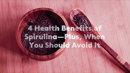 4 Health Benefits of Spirulina—Plus, When You Should Avoid It