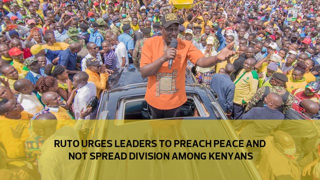 Ruto urges leaders to preach peace and not spread division among Kenyans