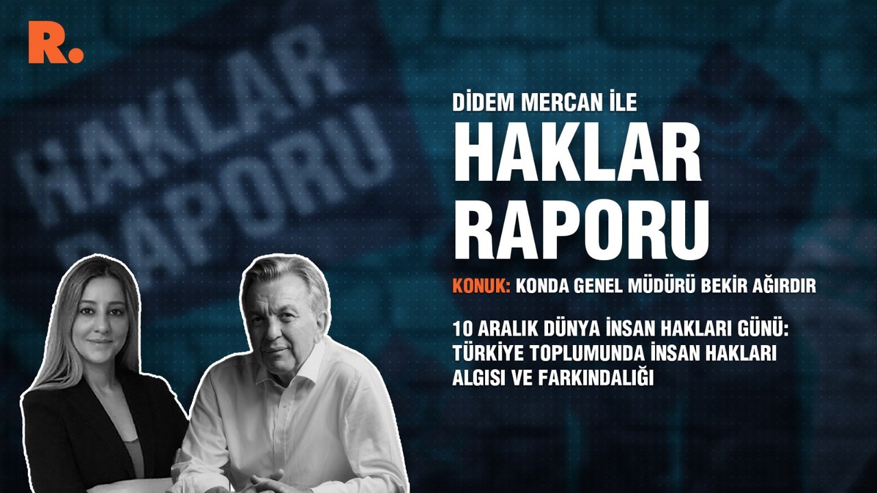 Haklar Raporu...10 Aralık Dünya İnsan Hakları Günü: Türkiye toplumunda insan hakları algısı ve farkındalığı