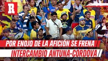 América frenó intercambio Córdova-Antuna por enojo de la afición; Chivas presiona