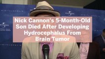 Nick Cannon's 5-Month-Old Son Died After Developing Hydrocephalus From Brain Tumor—Here's How That Can Happen