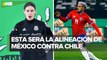 México vs Chile: Esta será la aslineación de la Selección Mexicana en último amistoso del año