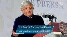 AMLO acusa que sus opositores no quieren ver la nueva realidad