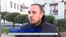 ARRESTATION MUSCLÉE À TOURS / La police des polices enquête