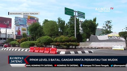 PPKM  Level 3 Batal, Ganjar Minta Perantau Tak Mudik