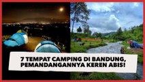 7 Tempat Camping di Bandung dengan Pemandangan yang Keren Abis!