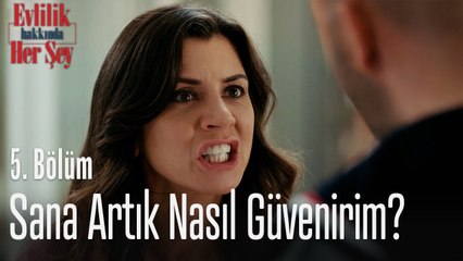 Sana artık nasıl güvenirim? - Evlilik Hakkında Her Şey 5. Bölüm