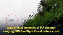 Final moments of IAF chopper carrying CDS Gen Bipin Rawat before crash