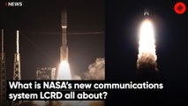 What is NASA’s new communications system LCRD all about?