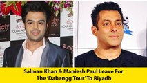 Salman Khan & Maniesh Paul Leave For The ‘Dabangg Tour’ To Riyadh