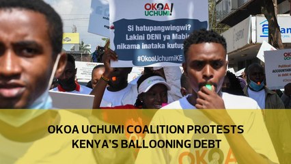 Okoa Uchumi coalition protests Kenya's ballooning debt