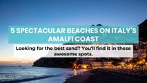 5 Spectacular Beaches on Italy s Amalfi Coast