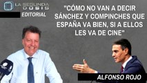 Alfonso Rojo: “Cómo no van a decir Sánchez y compinches que España va bien, si a ellos les va de cine”