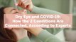 Dry Eye and COVID-19: How the 2 Conditions Are Connected, According to Experts