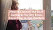 How to Choose the Best Contacts for Dry Eyes, According to Eye Doctors