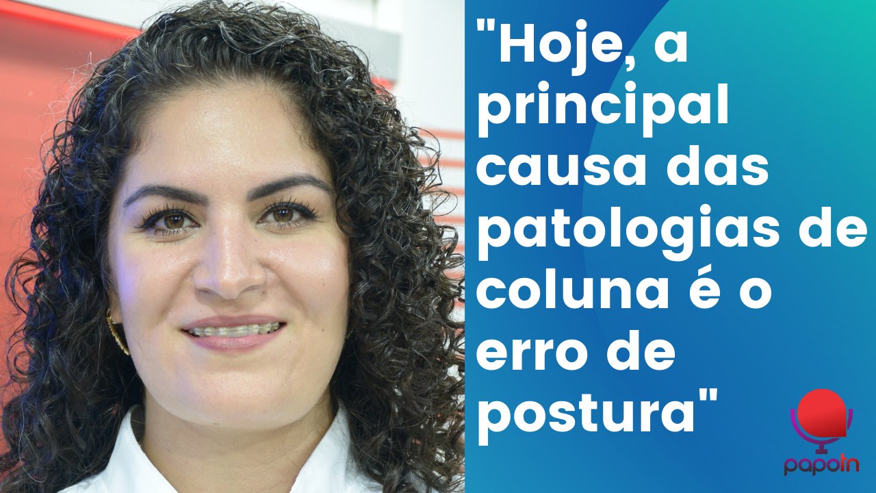 PAPO TN: "Hoje, a principal causa das patologias de coluna é o erro de postura"