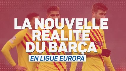 Liga - La nouvelle réalité du Barça en Ligue Europa
