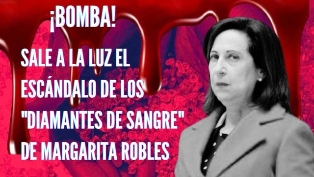 Jesús Á.Rojo: ¡Bomba!, sale a la luz el escándalo de los DIAMANTES DE SANGRE de MARGARITA ROBLES