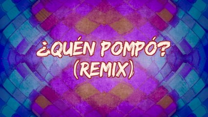 Chico Che Chico - ¿Quén Pompó?