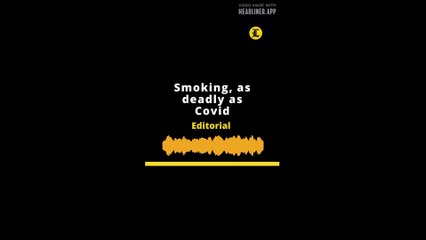 EDITORIAL: Smoking, as deadly as Covid