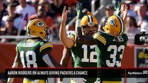 Aaron Rodgers on Always Giving Packers a Chance