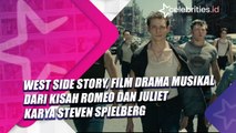 West Side Story, Film Drama Musikal dari Kisah Romeo dan Juliet Karya Steven Spielberg