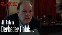 Derbeder Haluk... - Sadakatsiz 41. Bölüm
