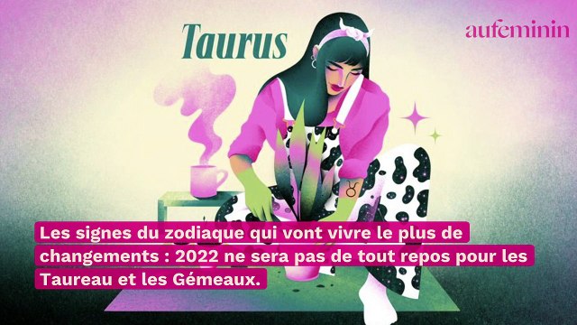 Horoscope 2022 : les deux signes qui vont vivre le plus de changements en 2022