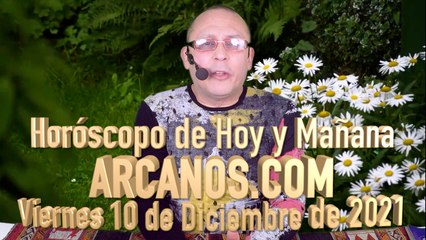 Horóscopo de Hoy y Mañana - ARCANOS.COM - Viernes 10 de Diciembre de 2021