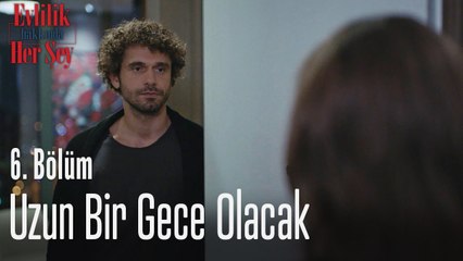 Uzun bir gece olacak - Evlilik Hakkında Her Şey 6. Bölüm