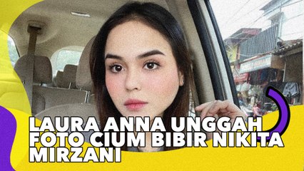 Laura Anna Unggah Foto Cium Bibir Nikita Mirzani, Ramai Diminta Hati-Hati