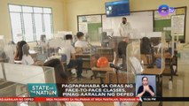 Pagpapahaba sa oras ng face-to-face classes, pinag-aaralan ng DepEd | SONA