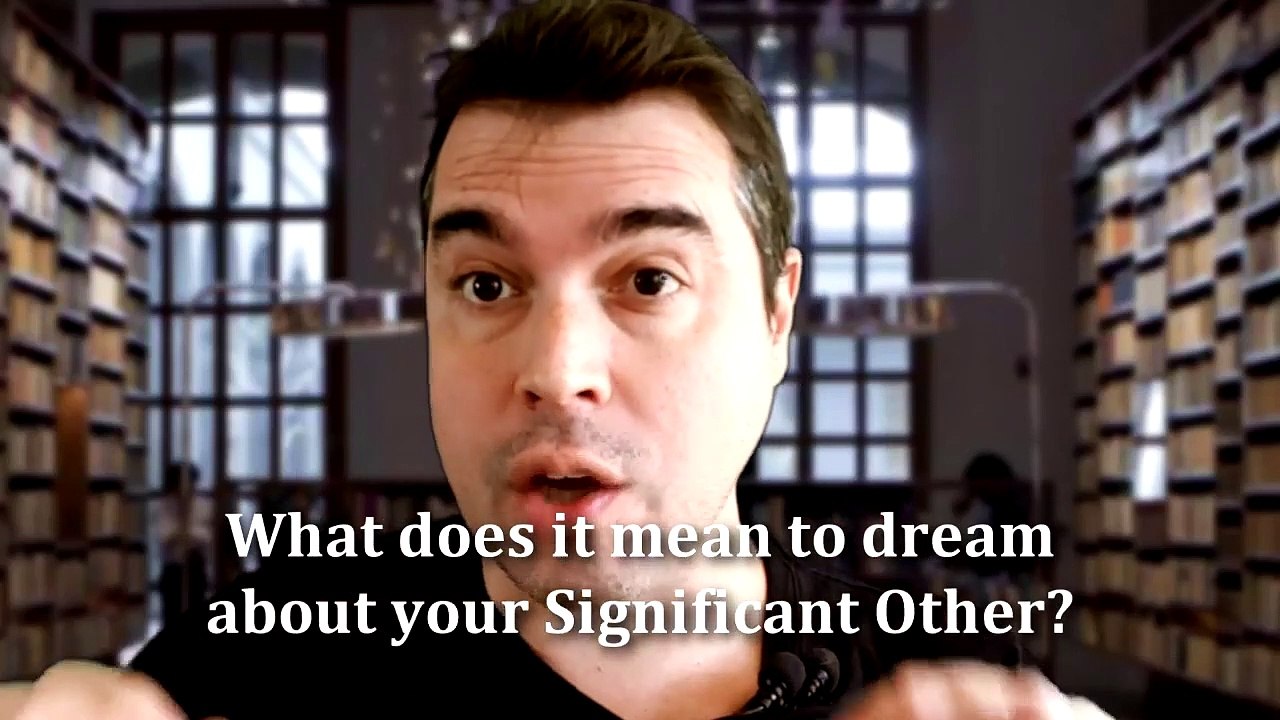 What does it mean to dream about your Significant Other? (Dream Meaning and Interpretation)