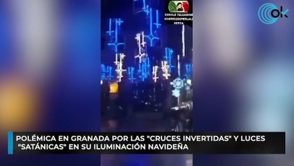 Polémica en Granada por las "cruces invertidas" y luces "satánicas" en su  iluminación navideña - Vídeo Dailymotion