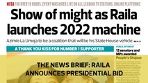 The News Brief: Raila announces Presidential bid