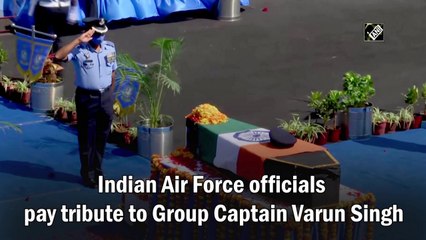Indian Air Force officials pay tribute to Group Captain Varun Singh